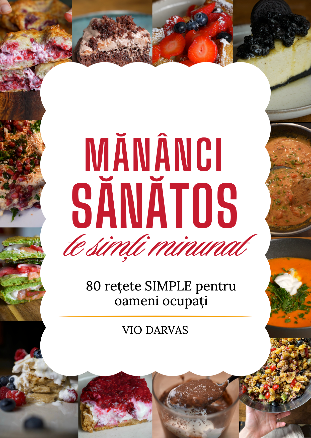 CARTE RETETE - MANANCI SANATOS, TE SIMTI MINUNAT - 80 RETETE